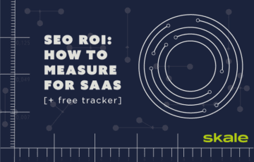 SaaS SEO ROI: How to Measure the Success of Your SEO Investment [+ Free Tracker]