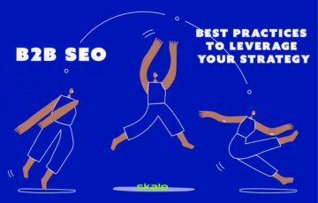 8 B2B SEO Best Practices to Leverage Your Strategy