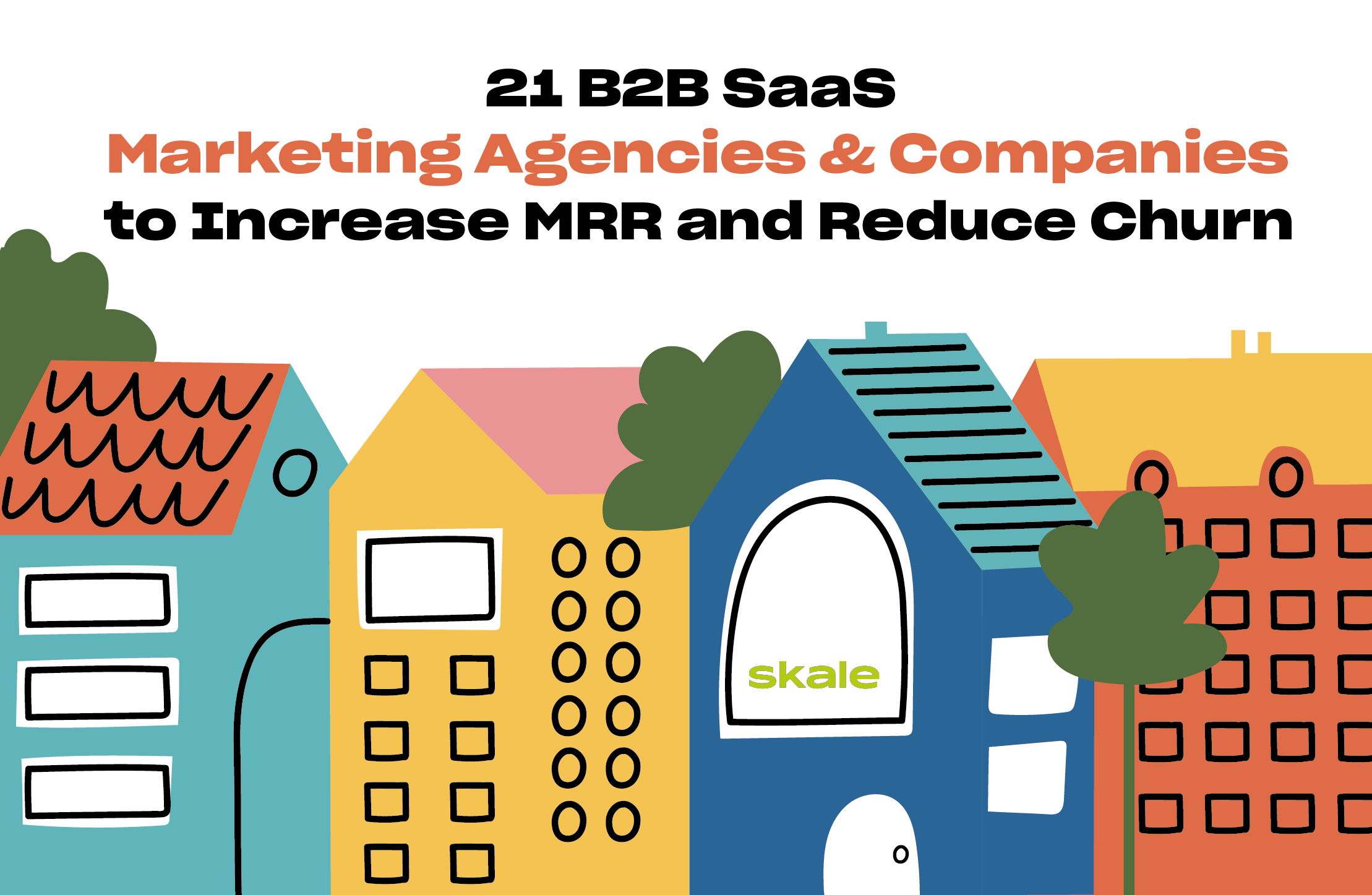 21 B2B SaaS Marketing Agencies & Companies to Increase MRR and Reduce Churn