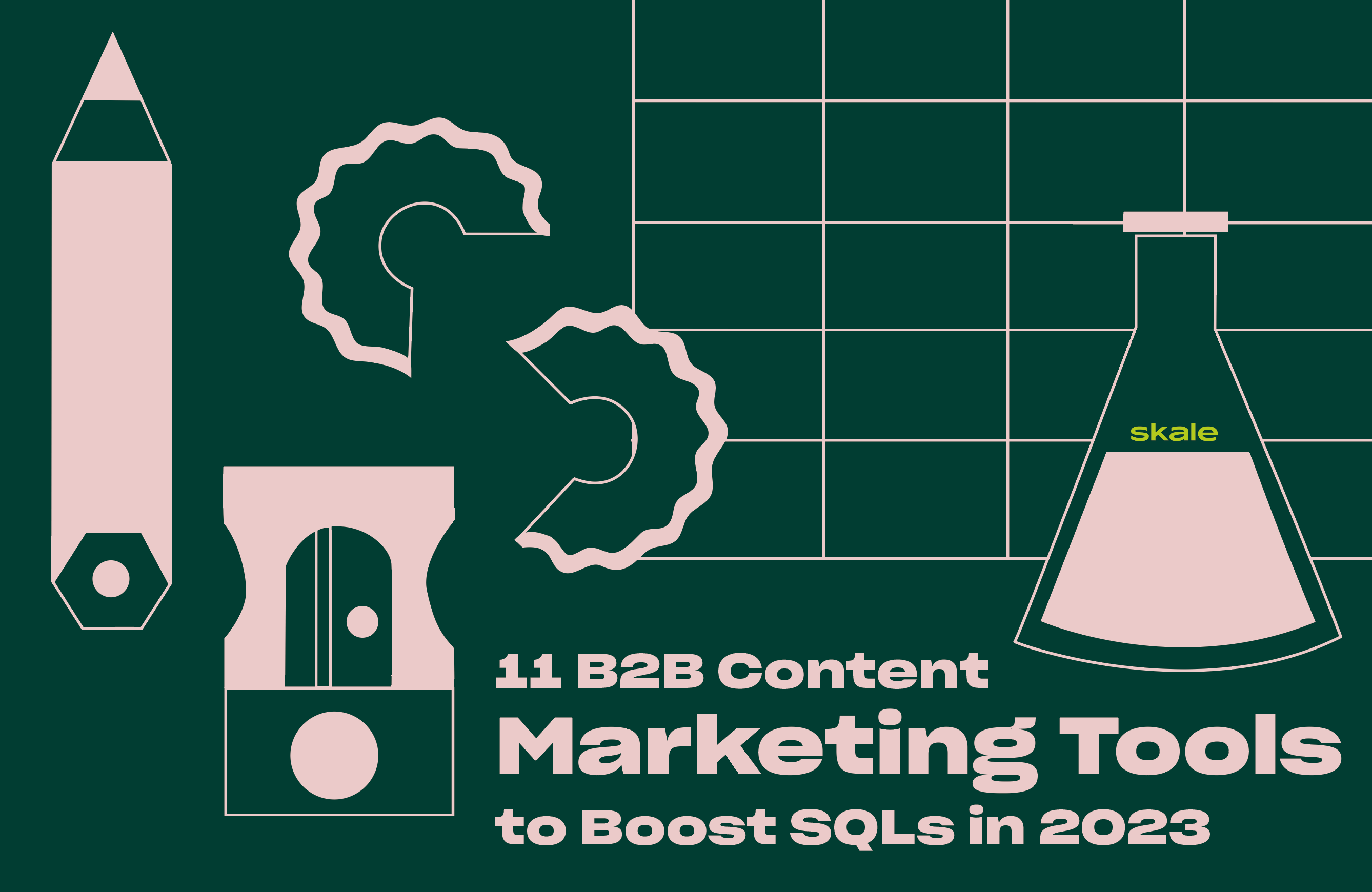 11 B2B Content Marketing Tools to Boost SQLs in 2024